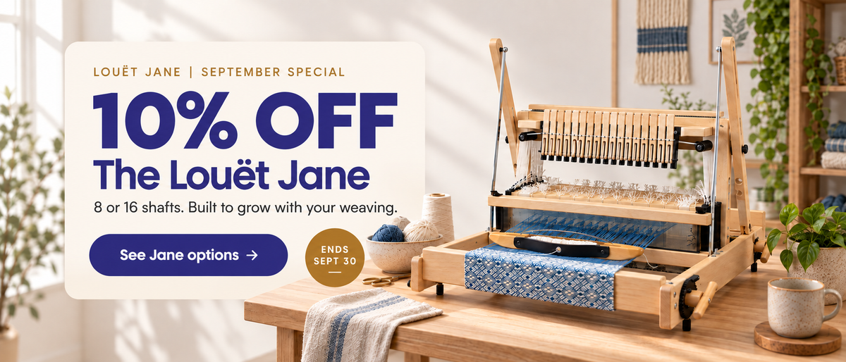 Louët Jane September Special: 10% off the Louët Jane table loom, 8 or 16 shafts. Offer ends September 30.