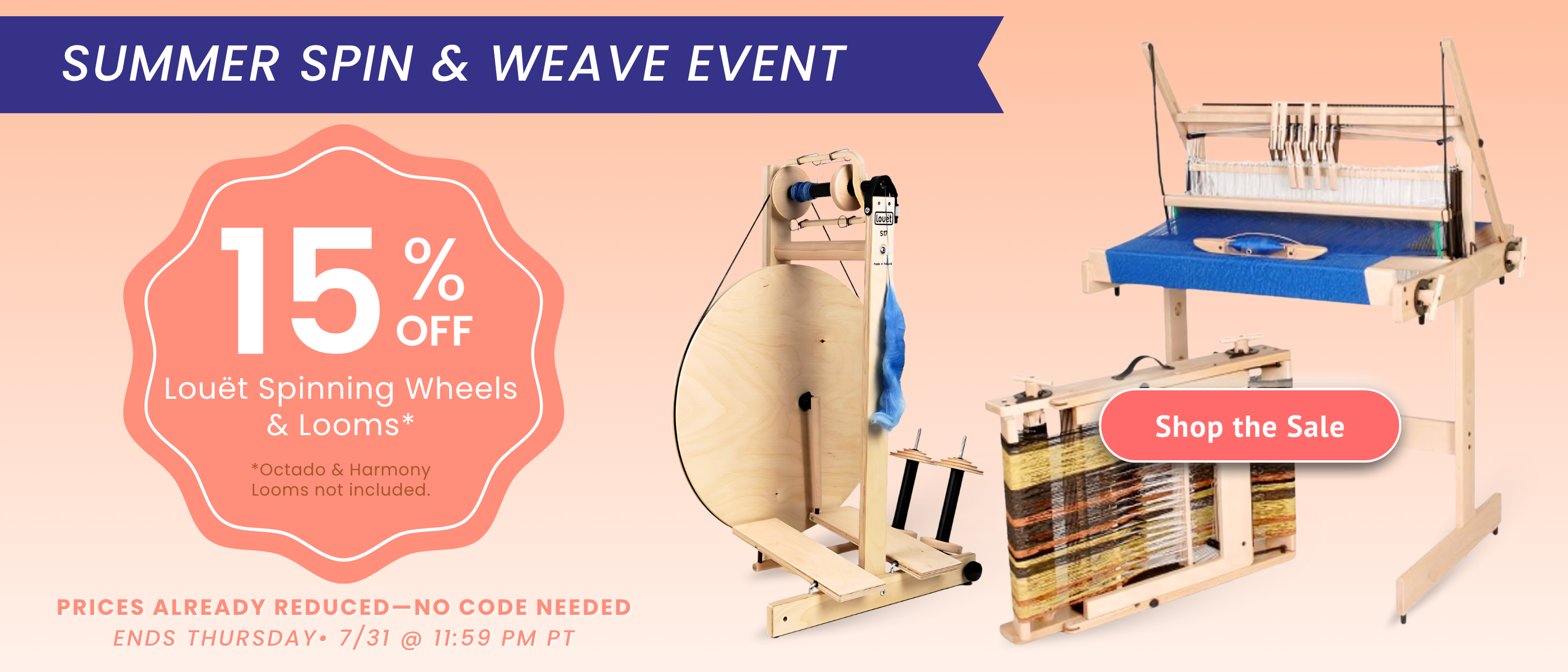 Promotional banner reading ‘Summer Spin & Weave Event: 15% Off Louët Wheels & Looms,’ featuring a spinning wheel, table loom, and a coral ‘Shop the Sale’ button on a peach gradient background.