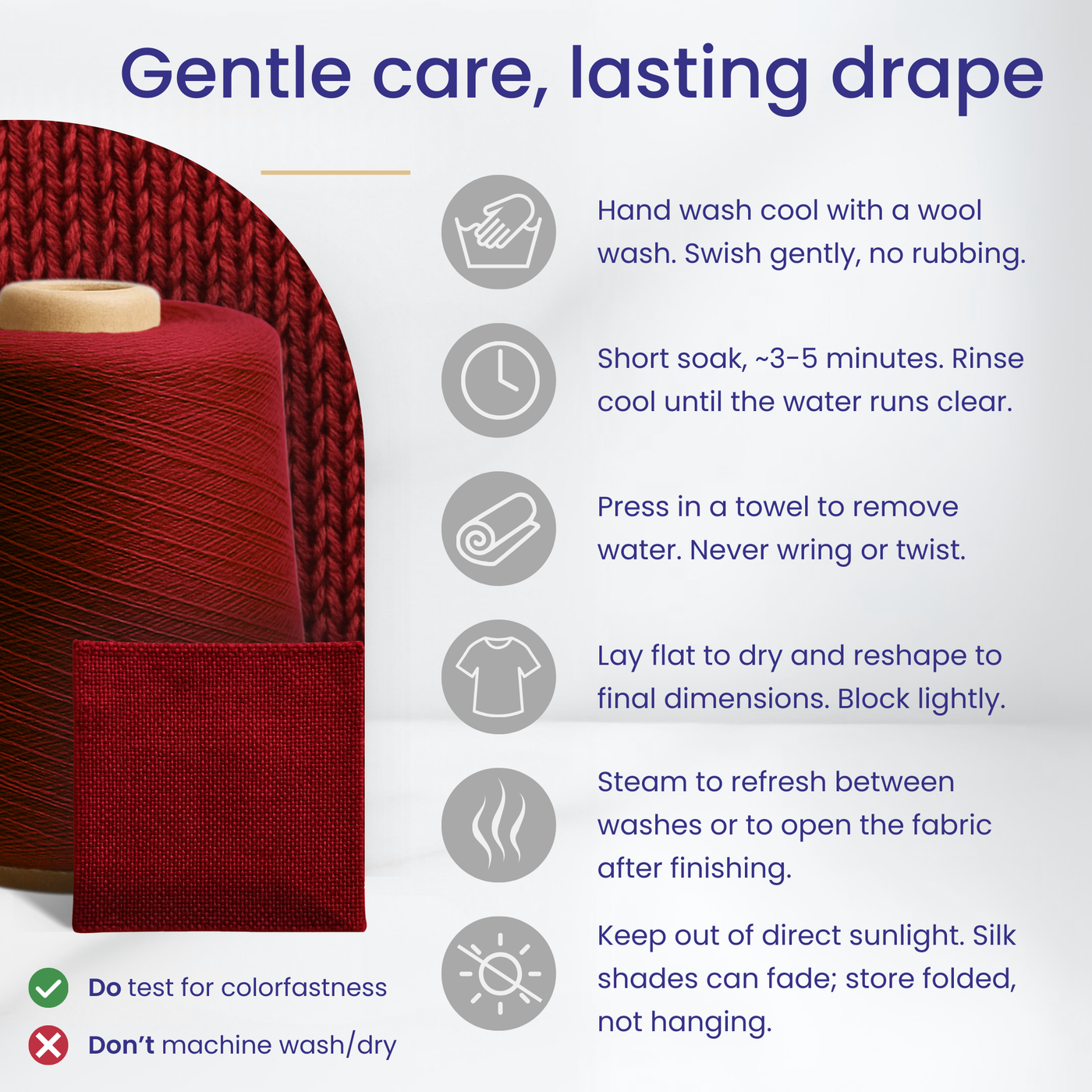 Care guide for Zephira wool-silk: hand wash cool with wool wash, soak 3–5 minutes, rinse cool, press in towel, lay flat to dry and block, steam to refresh, keep out of direct sun. Test colorfastness. Do not machine wash or dry.